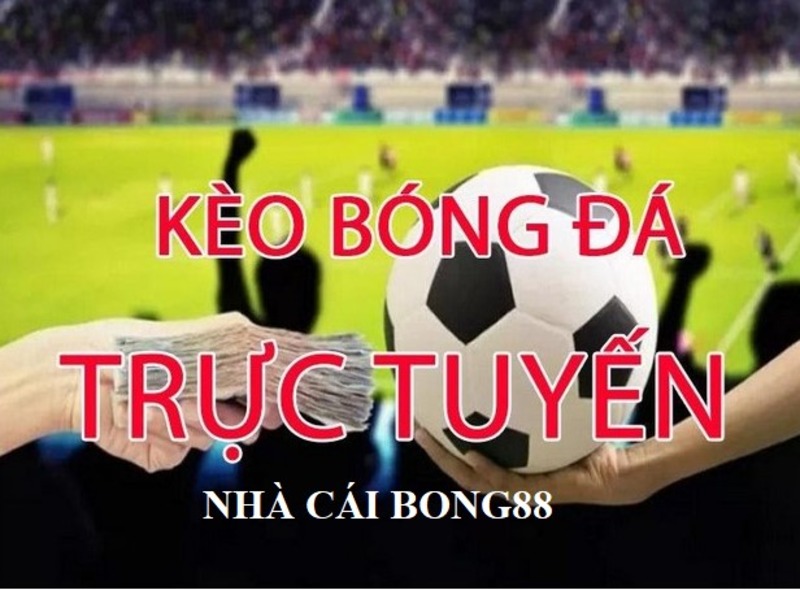 Những Dạng Kèo Nhà Cái Bong88 Phổ Biến Hiện Nay